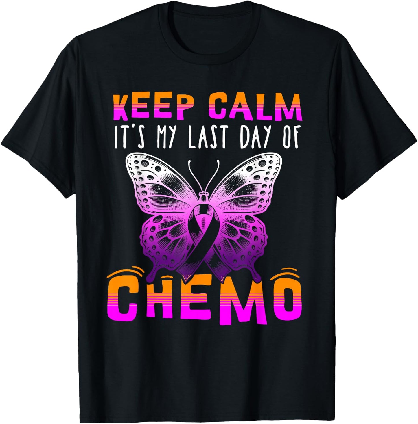 Cute Cancer Awareness - Keep Calm It's My Last Day Of Chemo T-Shirt - T-Shirt | Black