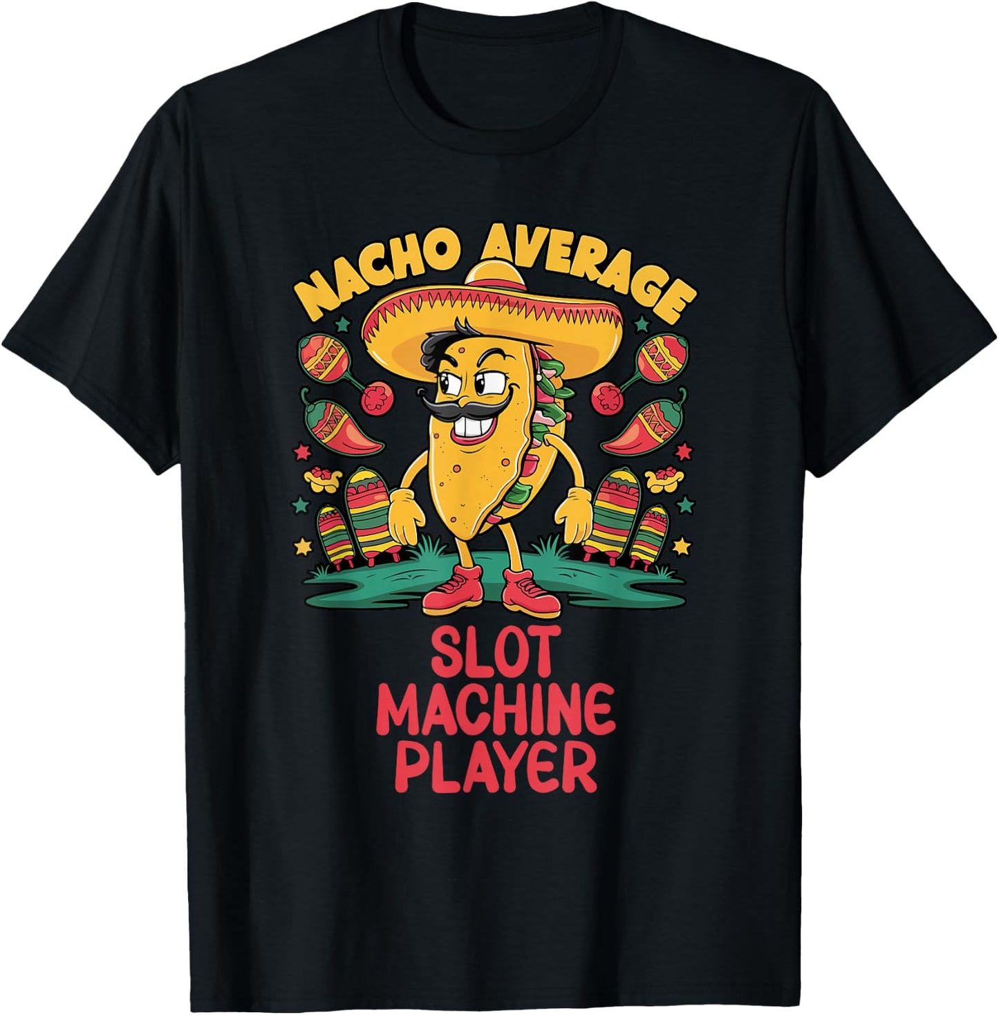 Nacho Average Slot Machine Player Cinco De Mayo Mexican T-Shirt - T-Shirt | Black