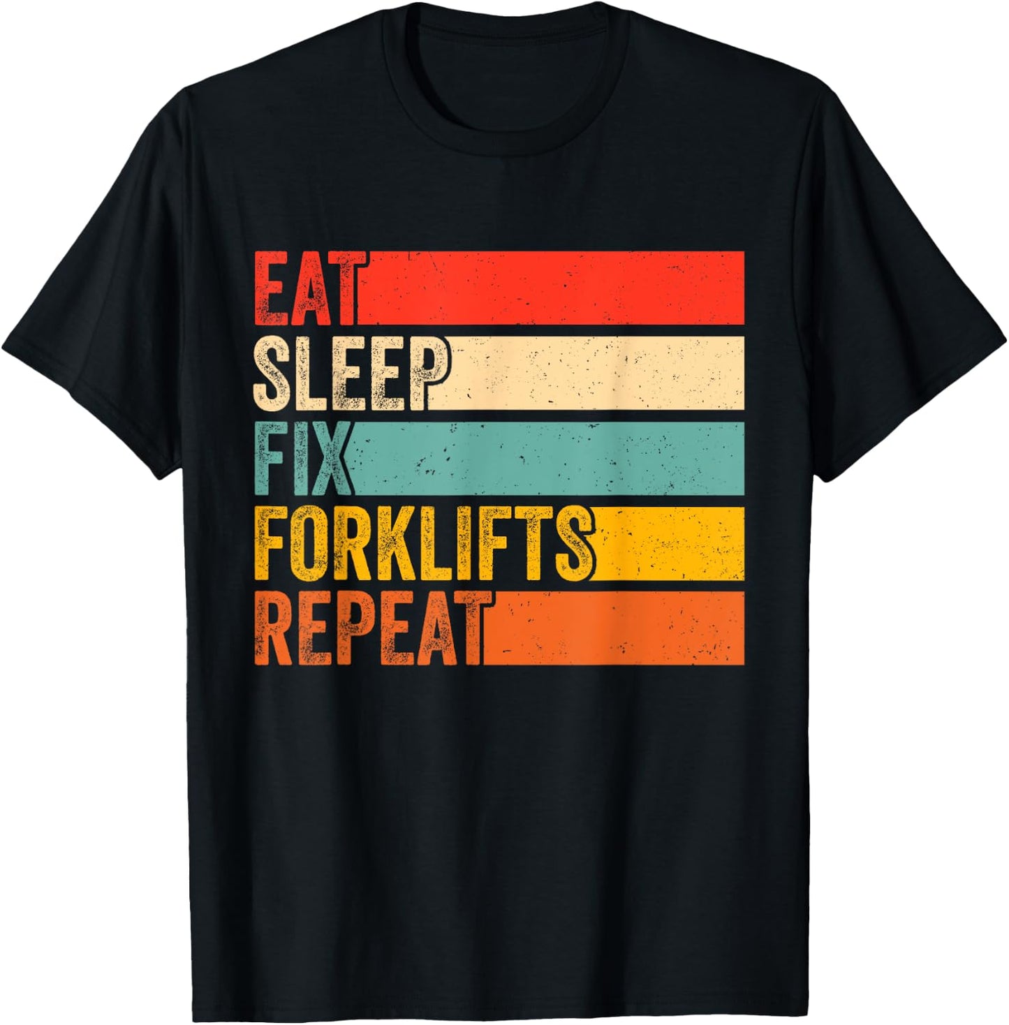 Eat Sleep Fix Forklifts Repeat Funny Forklift Mechanic T-Shirt - T-Shirt | Black