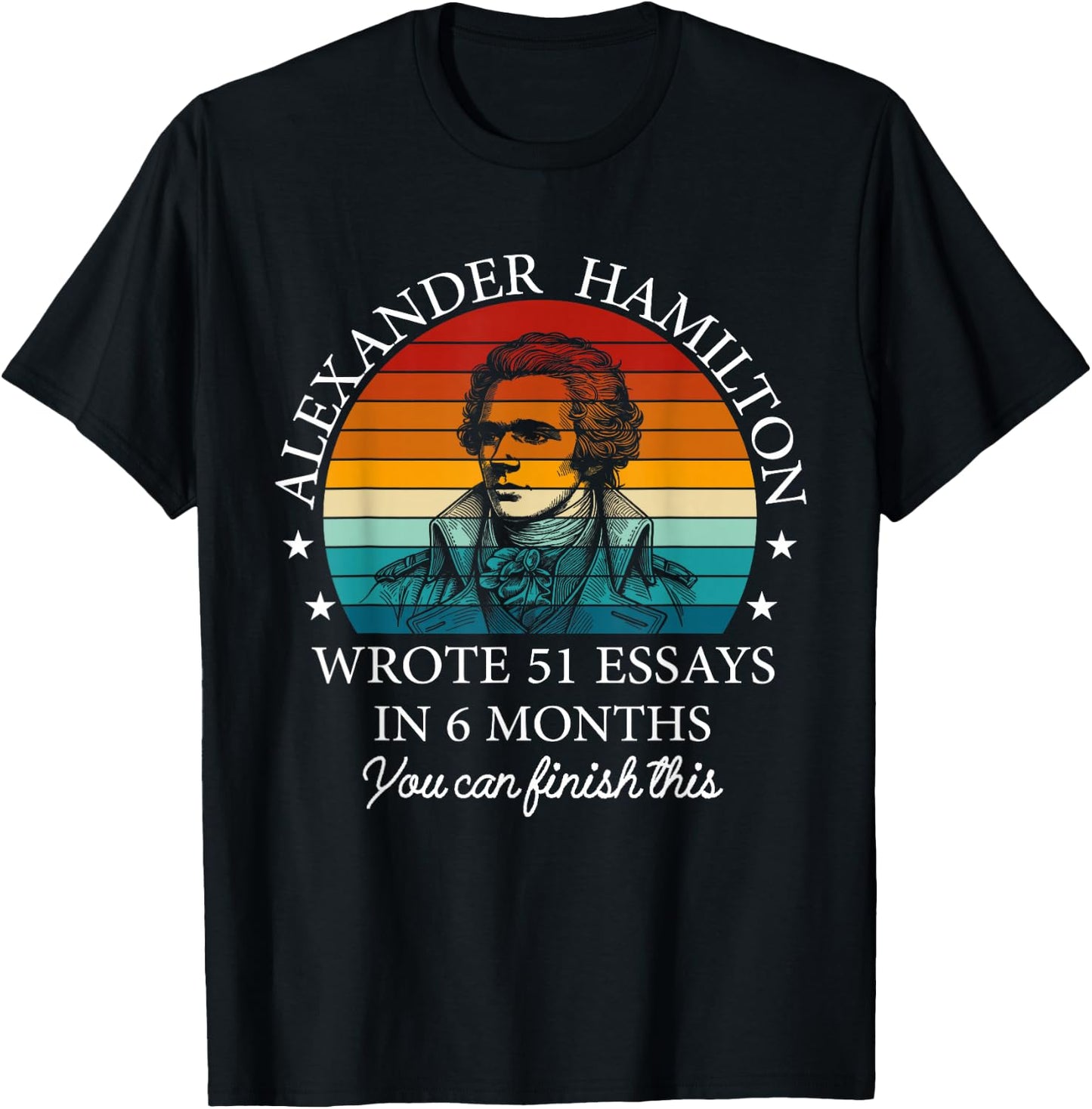 Vintag Alexander Hamilton Wrote 51 Essays In 6 Months T-Shirt - T-Shirt | Black