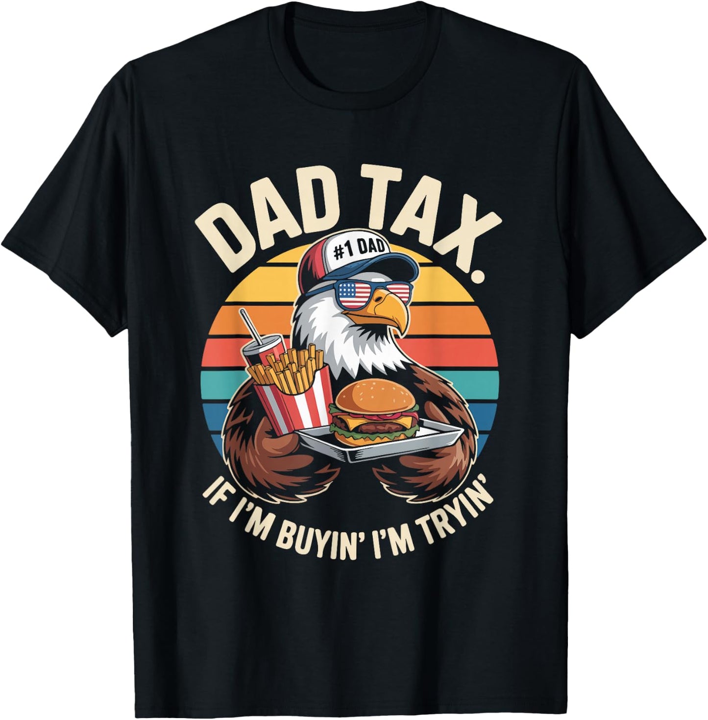 Dad Tax If I'm Buyin' I'm Tryin' T-Shirt - T-Shirt | Black