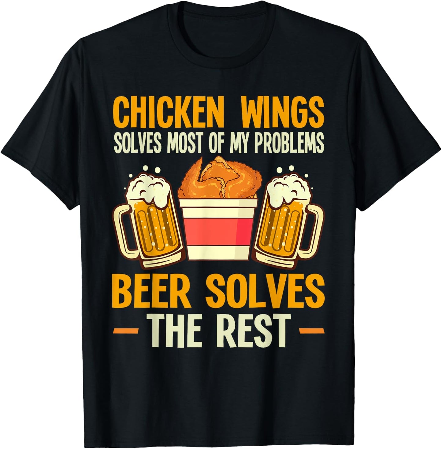 Chicken Wings Solves My Problems Beer Solves The Rest T-Shirt - T-Shirt | Black