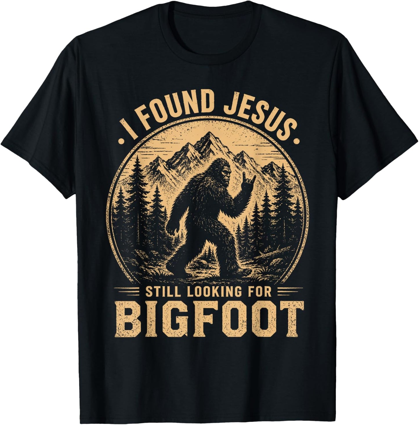 I Found Jesus Still Looking for Bigfoot Funny Christian Men T-Shirt - T-Shirt | Black