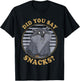 Did You Say Snacks Funny T-Shirt - T-Shirt | Black