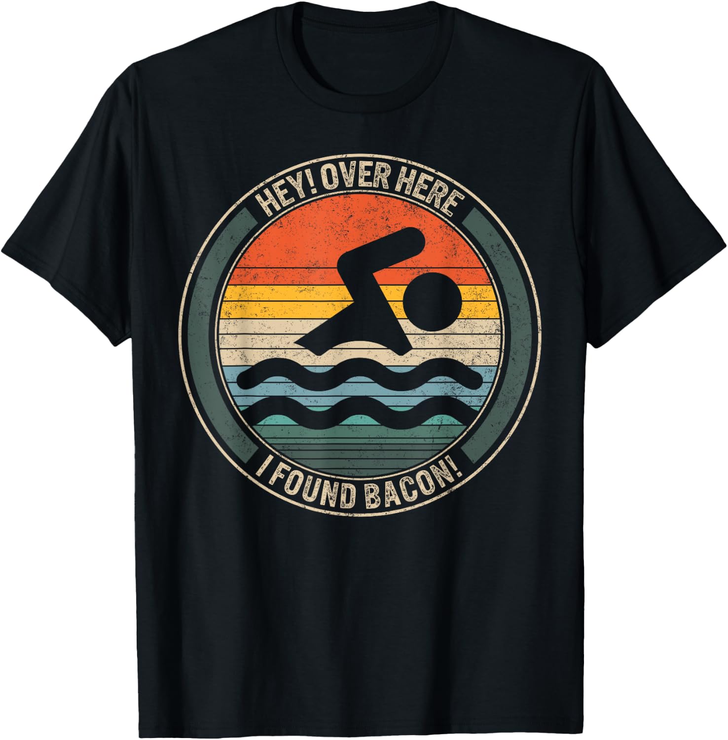 Swimming Hey Over Here I Found Bacon Swimmers Ideas Competit T-Shirt - T-Shirt | Black