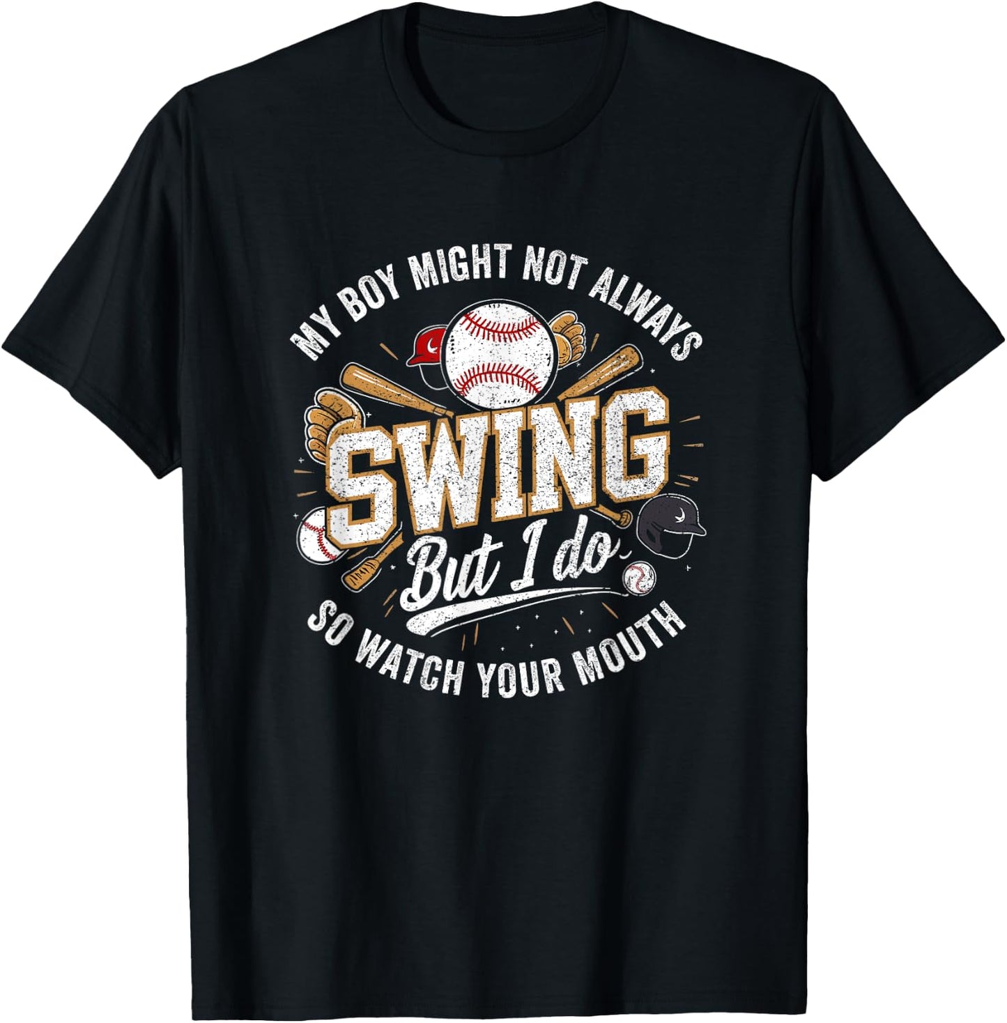 My Boy Might Not Always Swing But I Do So Watch Your Mouth T-Shirt - T-Shirt | Black