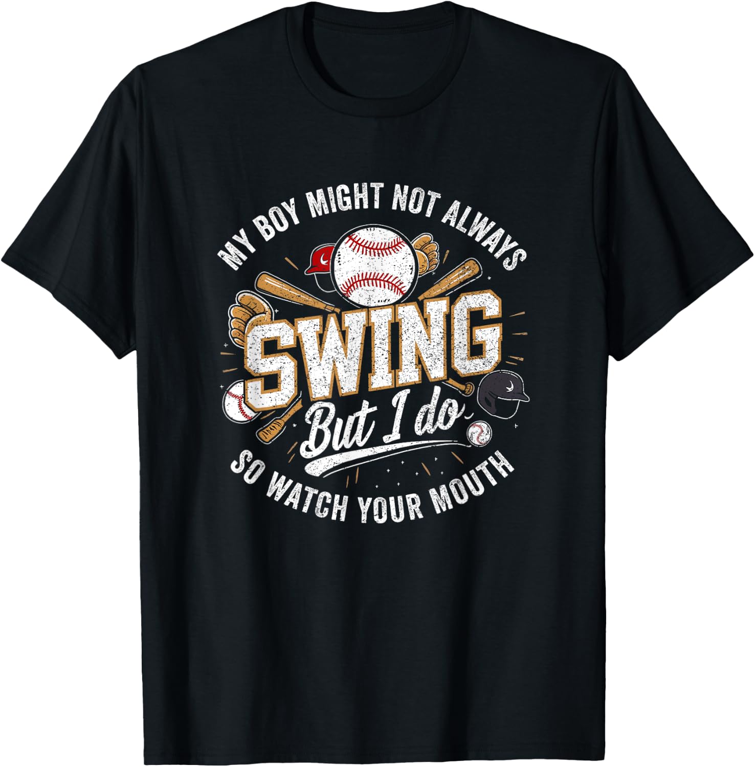 My Boy Might Not Always Swing But I Do So Watch Your Mouth T-Shirt - T-Shirt | Black