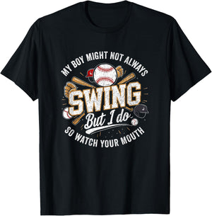 My Boy Might Not Always Swing But I Do So Watch Your Mouth T-Shirt - T-Shirt | Black