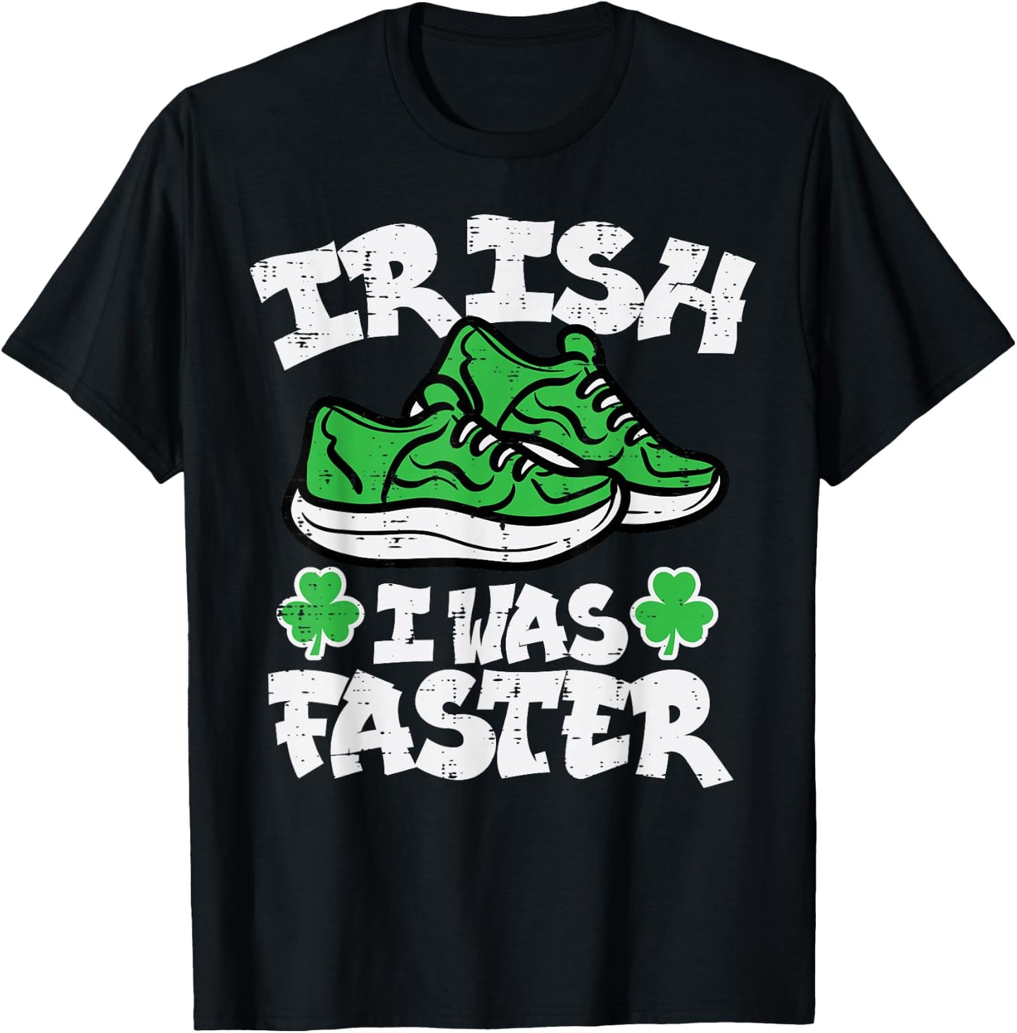 St Patricks Day Shoes Irish I Was Faster Run Women Men Kids T-Shirt - T-Shirt | Black