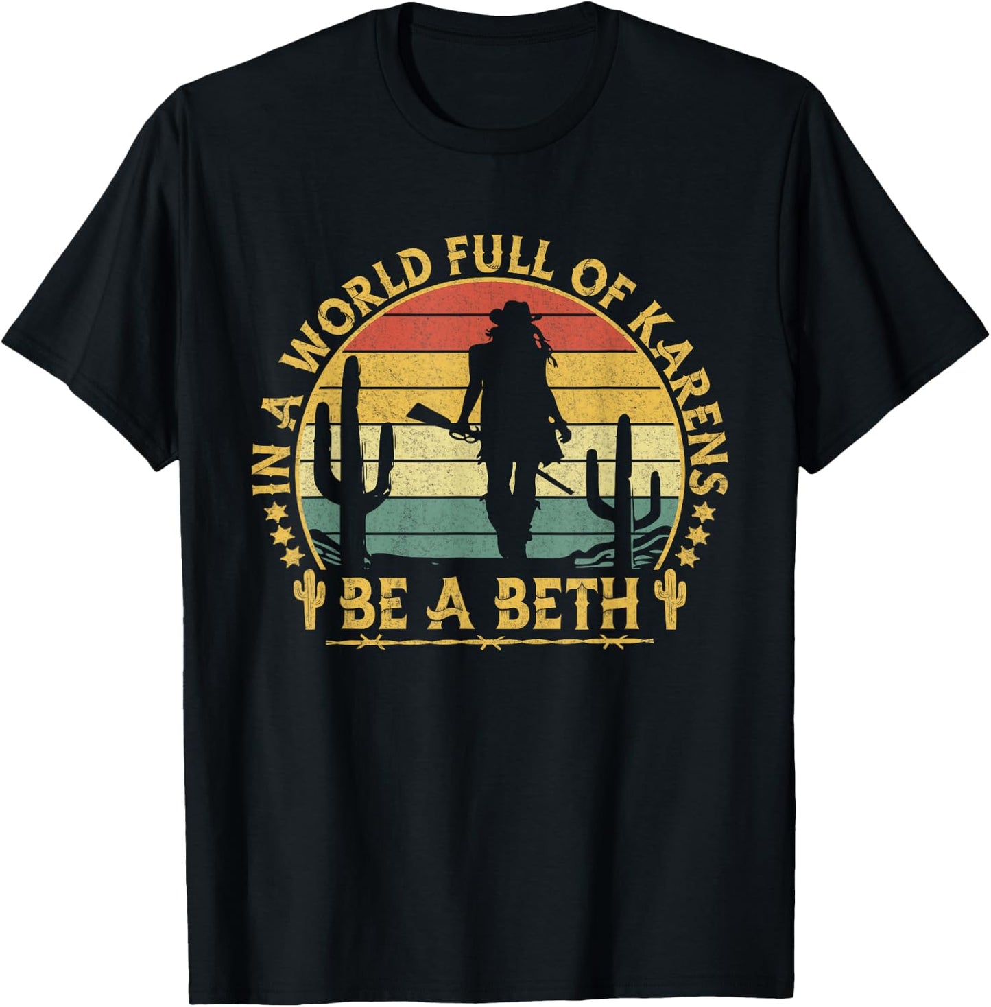 In A World Full of Karens Be A Beth Funny Anti Karen Cowgirl T-Shirt - T-Shirt | Black