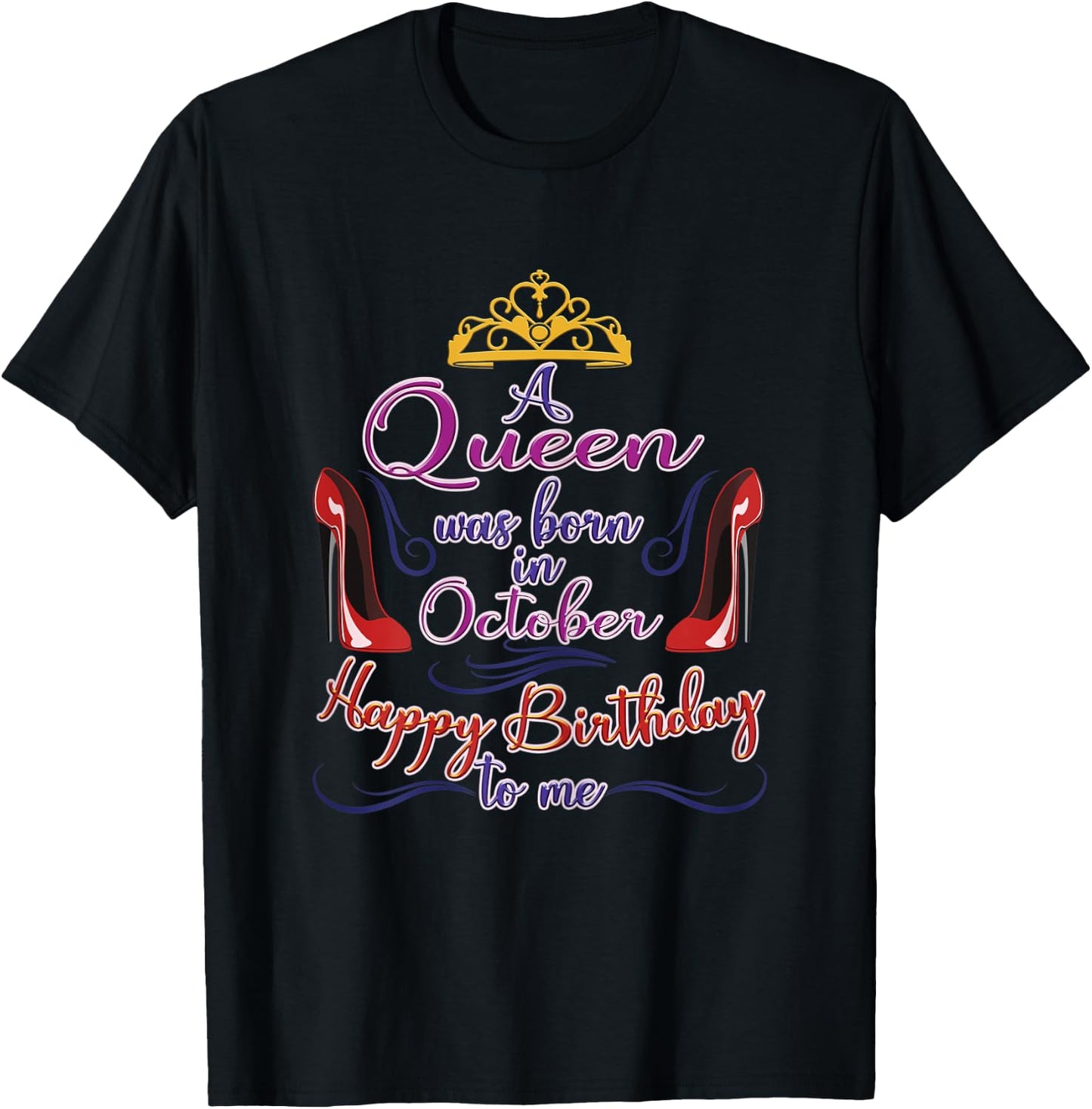 A Queen Was Born in October, Funny Birthday Gift T-Shirt - T-Shirt | Black