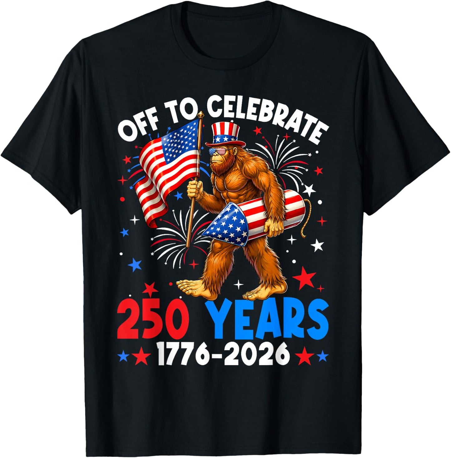 Off to Celebrate 250 Years America 1776-2026 Bigfoot 250th T-Shirt - T-Shirt | Black