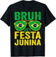 Bruh It's Festa Junina 2025 Funny Brazilian Festival Brasil T-Shirt - T-Shirt | Black