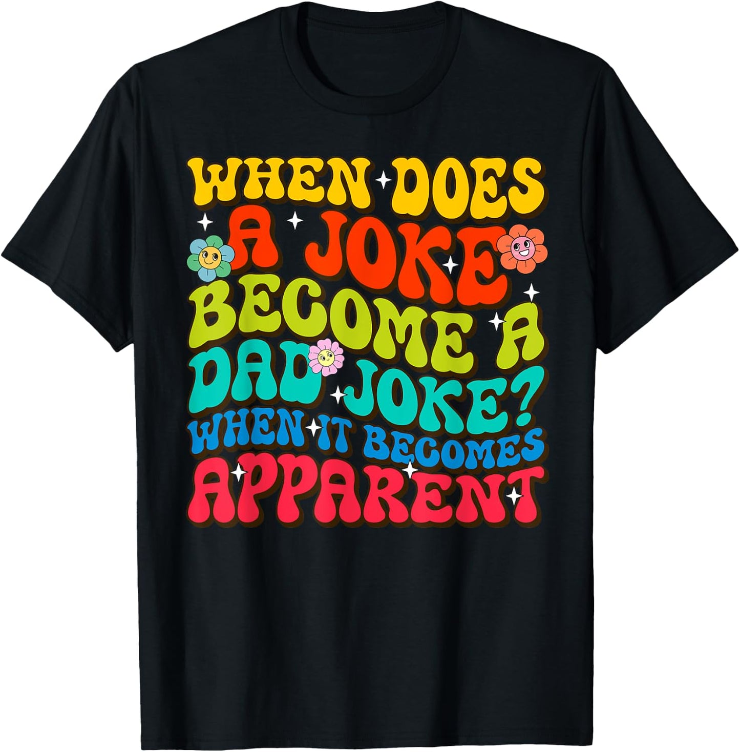 Funny Daddy Puns When Does A Joke Become A Dad Joke T-Shirt - T-Shirt | Black