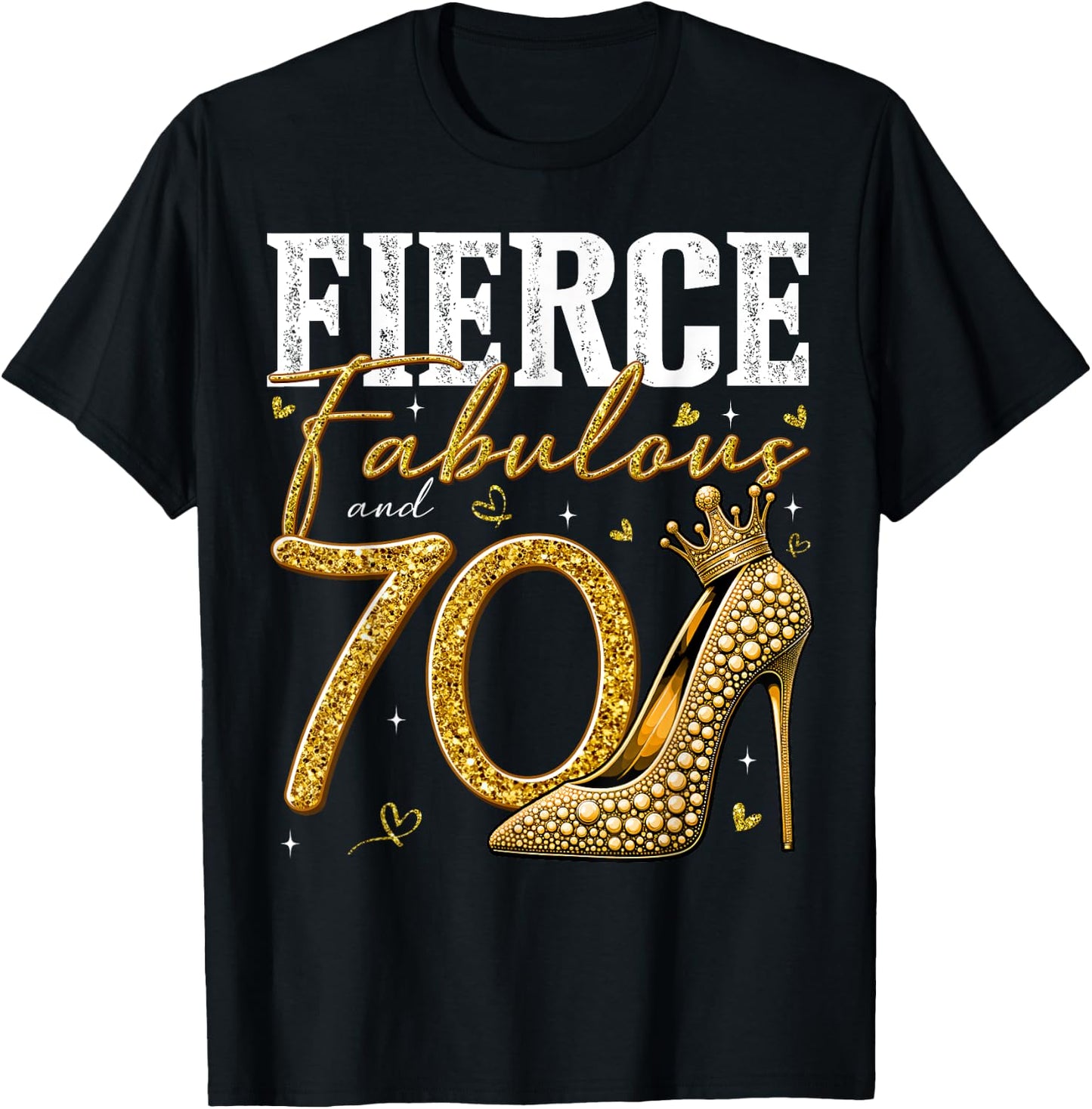 70th Birthday Fierce Fabulous and 70 Year Old Gifts Heels T-Shirt - T-Shirt | Black