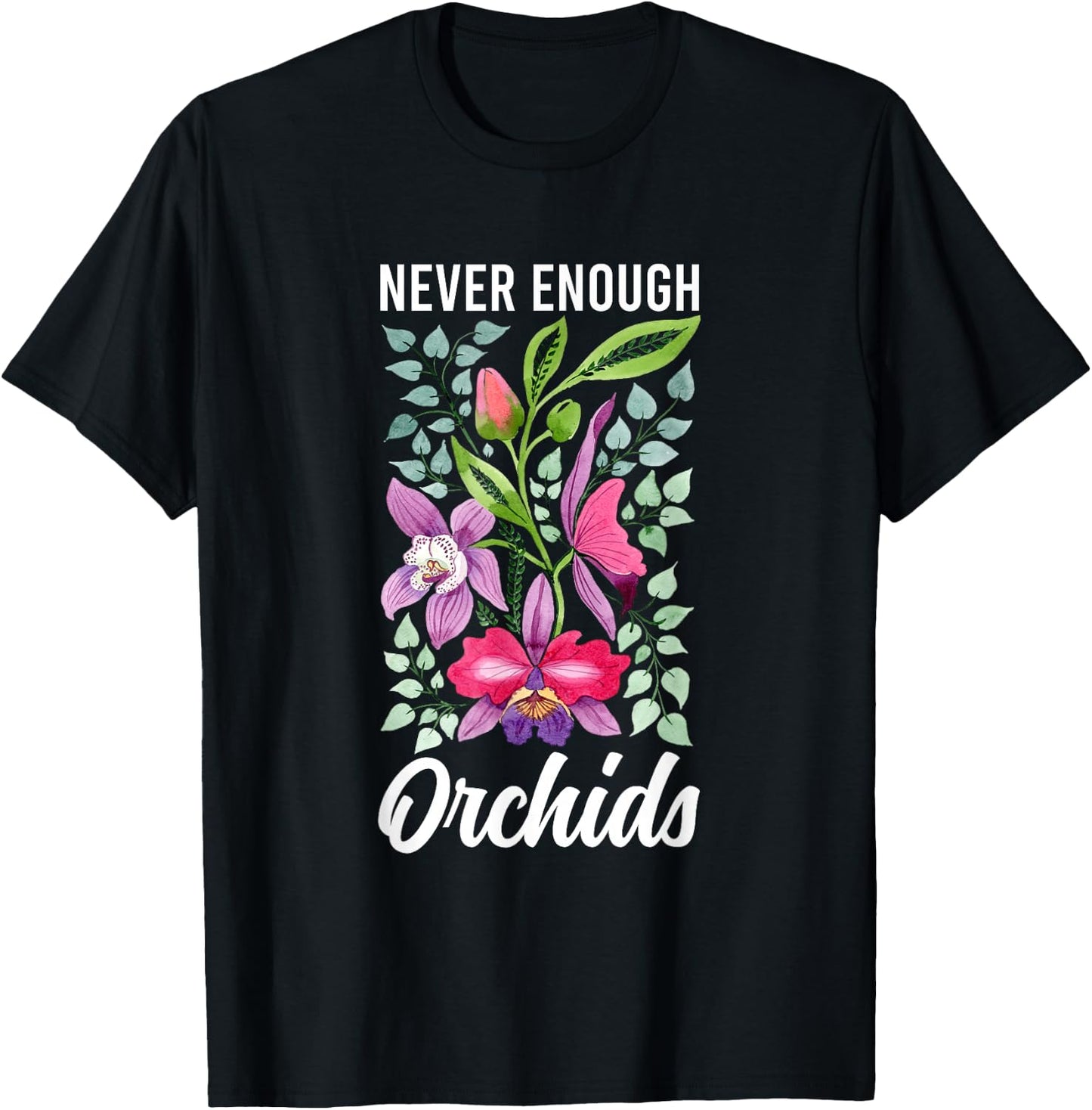 Never Enough Orchids Orchid Flower Orchid Whisperer T-Shirt - T-Shirt | Black