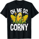 Funny Oh Me So Corny Cheesy Food Pun Corn Ideas T-Shirt - T-Shirt | Black