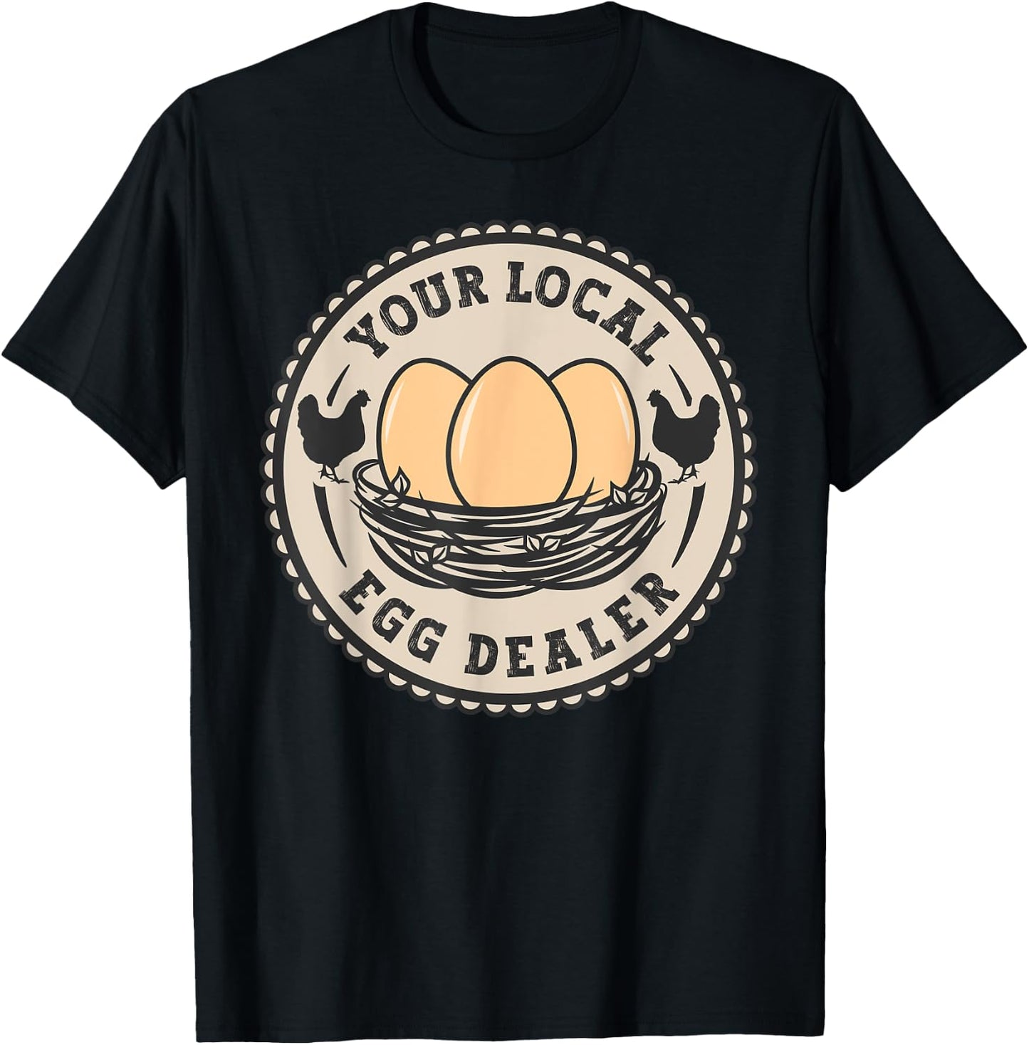 Farm Fresh Eggs Funny farm, Your Local Egg Dealer T-Shirt - T-Shirt | Black