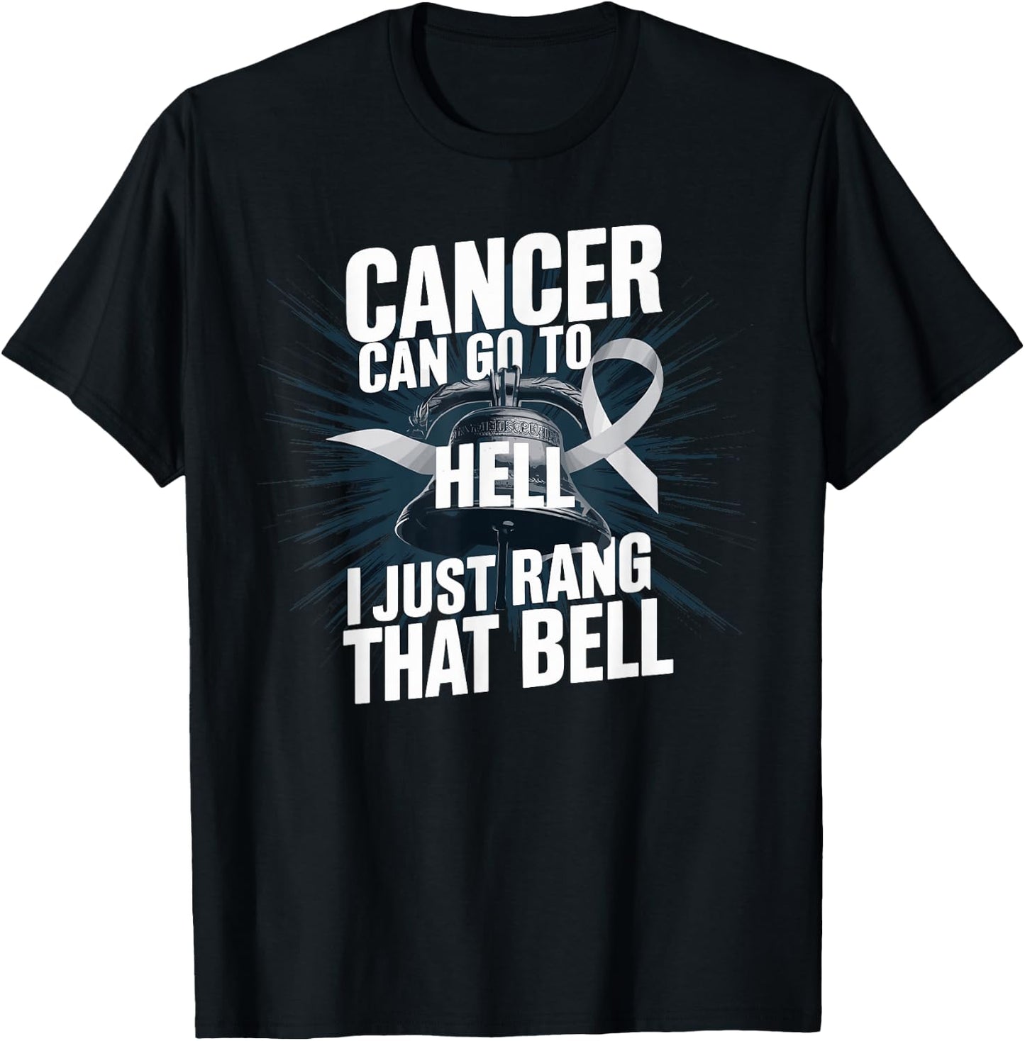 Cancer Can Go To Hell I Just Rang That Bell Cancer Design T-Shirt - T-Shirt | Black