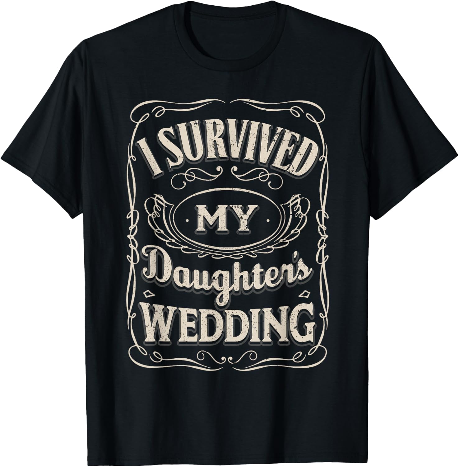 I Survived My Daughters Wedding - Parents of The Bride Gifts T-Shirt - T-Shirt | Black