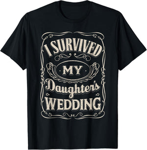 I Survived My Daughters Wedding - Parents of The Bride Gifts T-Shirt - T-Shirt | Black