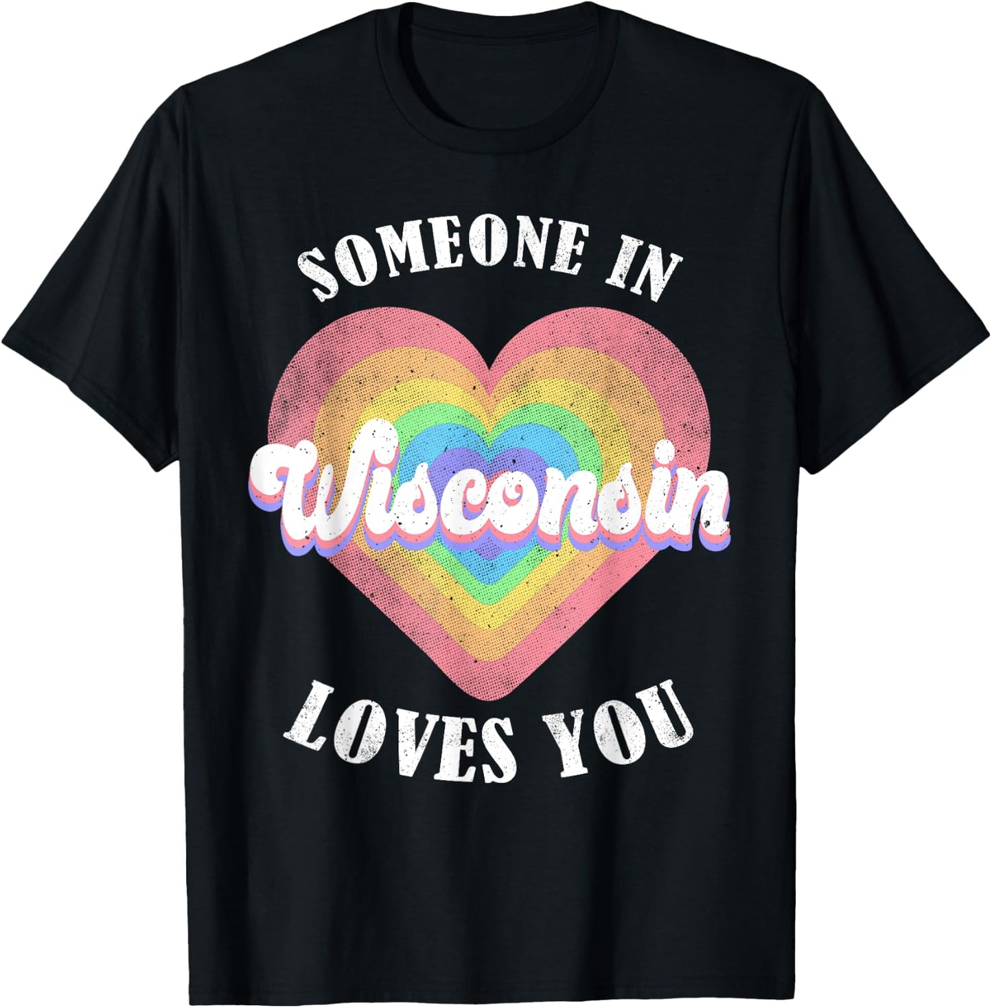 Someone In Wisconsin Loves You T-Shirt - T-Shirt | Black