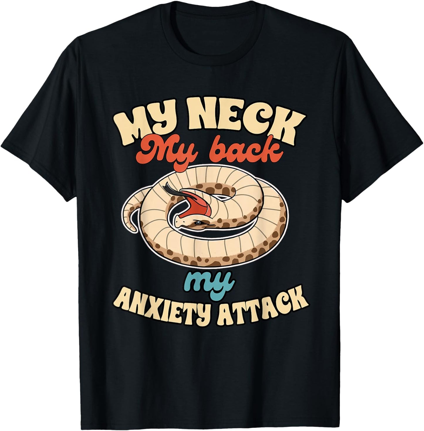 Hognose Snake Mom Reptile My Neck My Back My Anxiety Attack T-Shirt - T-Shirt | Black