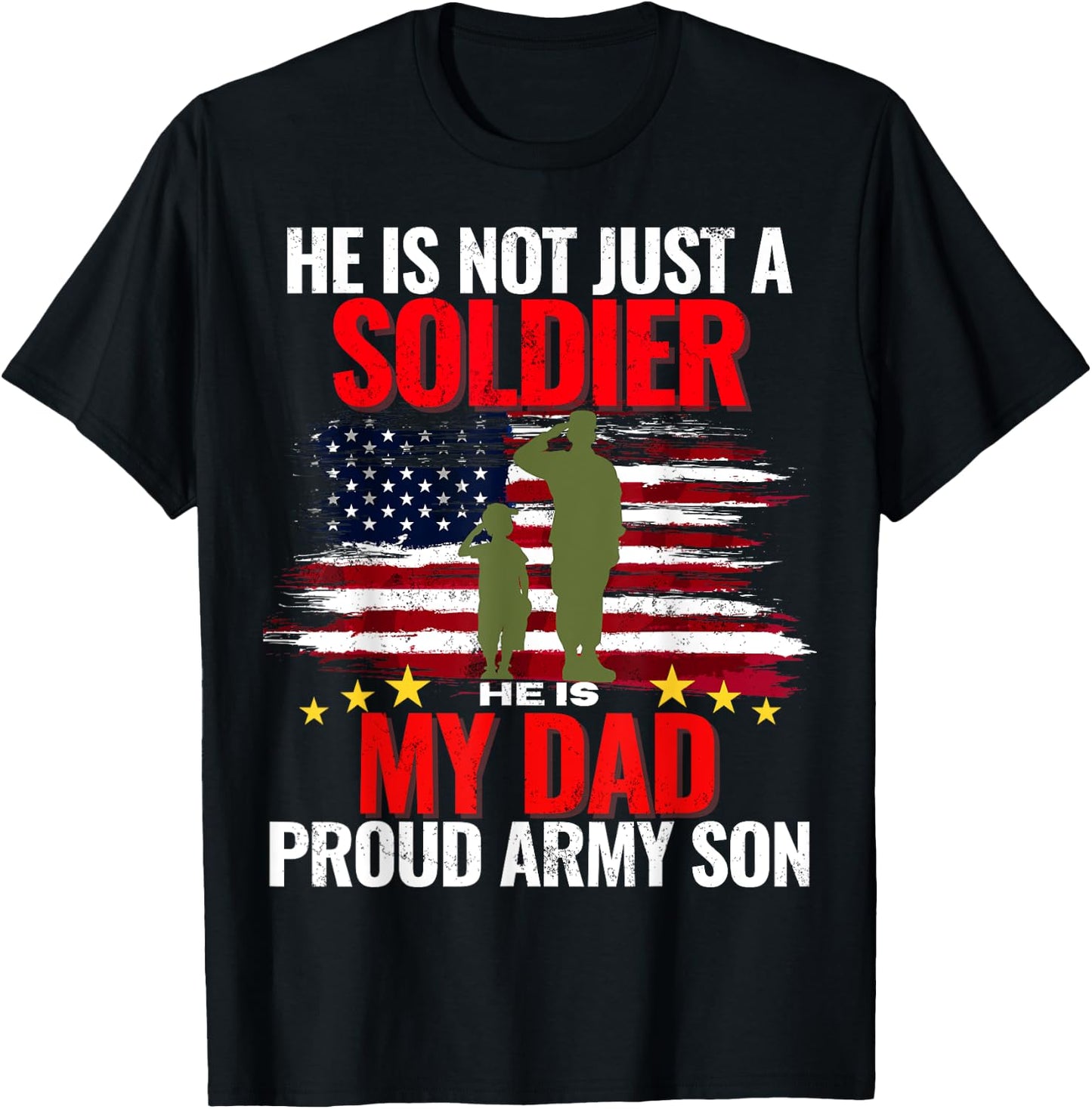He Is Not Just A Soldier He Is My Dad Proud Army Son Love T-Shirt - T-Shirt | Black