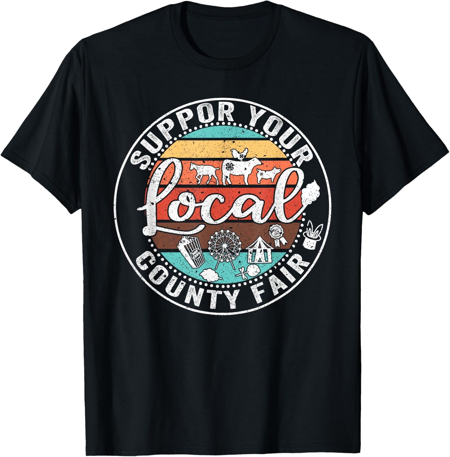 Support Your Local County Fair Farmer Country Farm Life , Small, Black T-Shirt - T-Shirt | Black