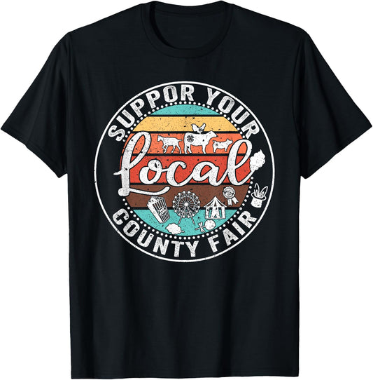 Support Your Local County Fair Farmer Country Farm Life , Small, Black T-Shirt - T-Shirt | Black