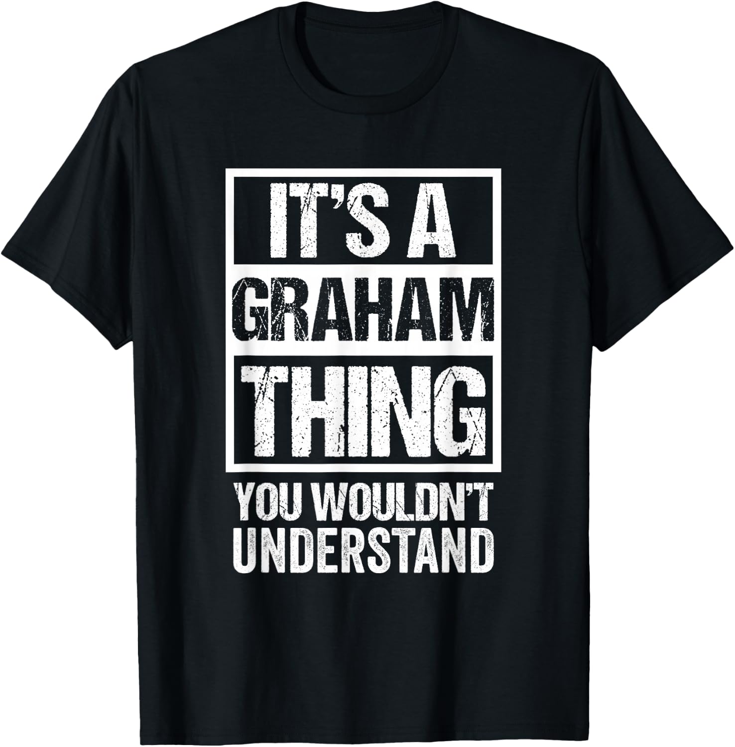 It's A Graham Thing You Wouldn't Understand T-Shirt - T-Shirt | Black