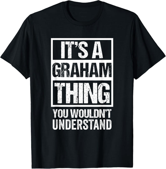 It's A Graham Thing You Wouldn't Understand T-Shirt - T-Shirt | Black