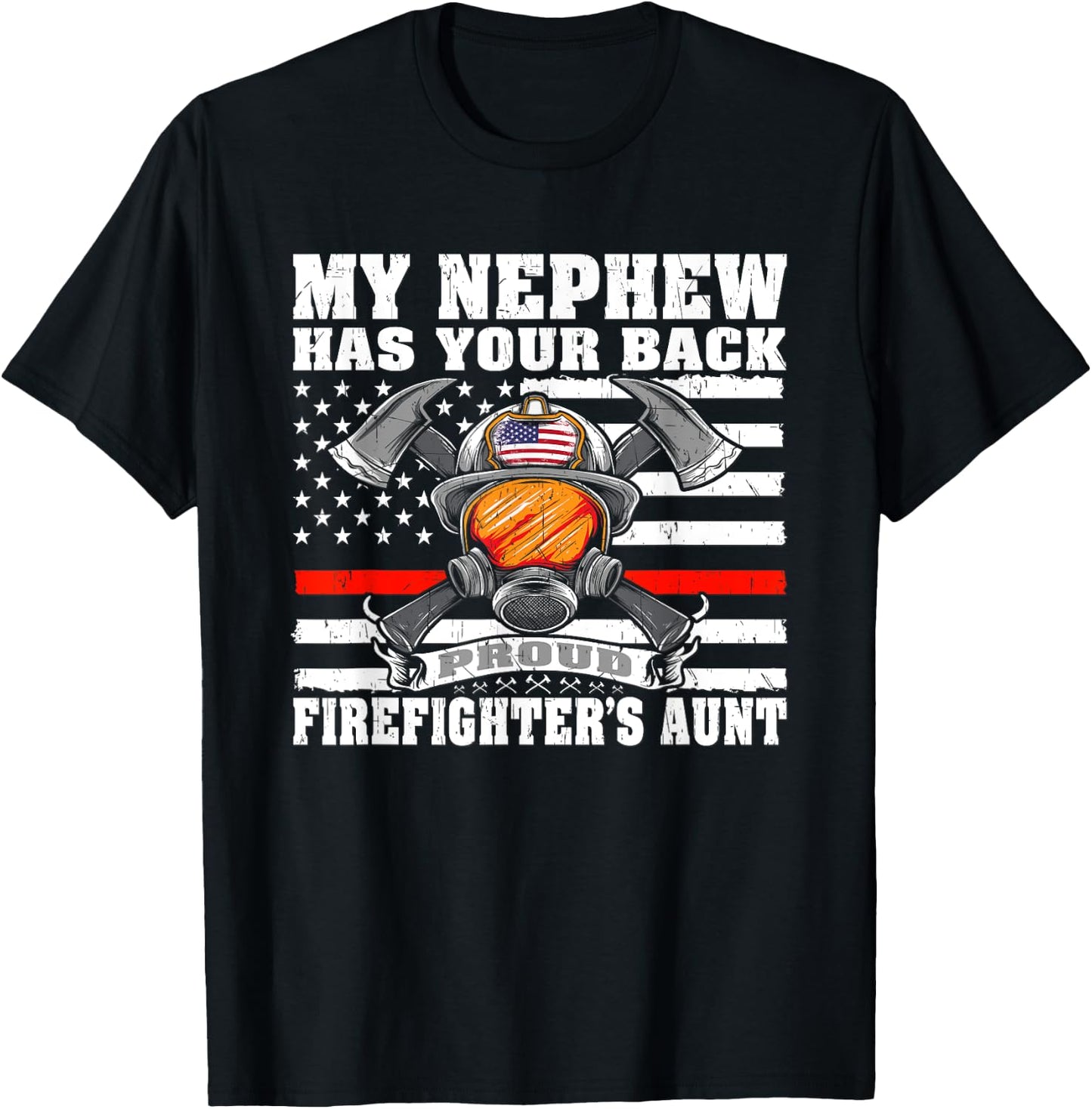 My Nephew Has Your Back Proud Firefighter's Aunt Auntie Gift T-Shirt - T-Shirt | Black