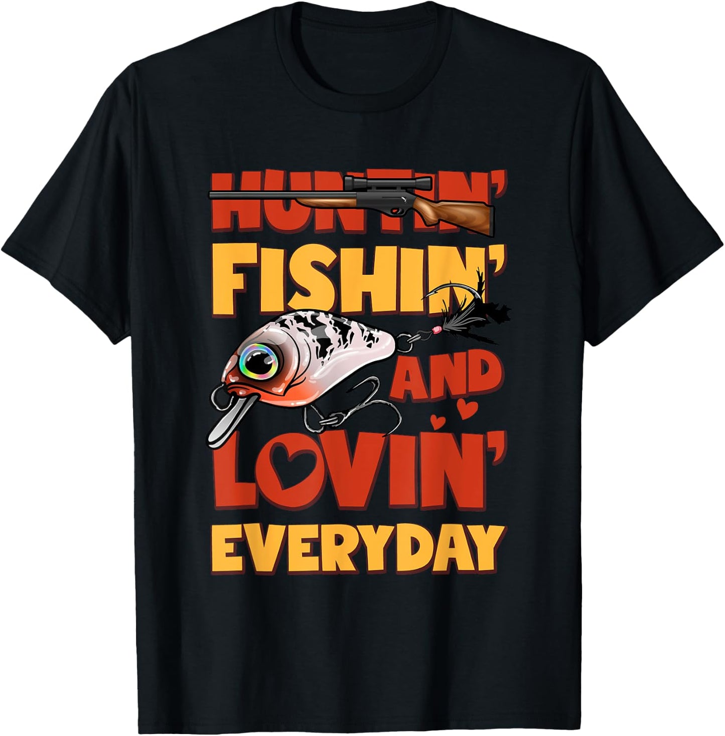 Huntin Fishin And Lovin Everyday Funny T-Shirt - T-Shirt | Black