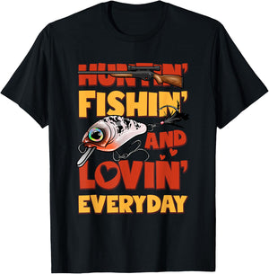 Huntin Fishin And Lovin Everyday Funny T-Shirt - T-Shirt | Black
