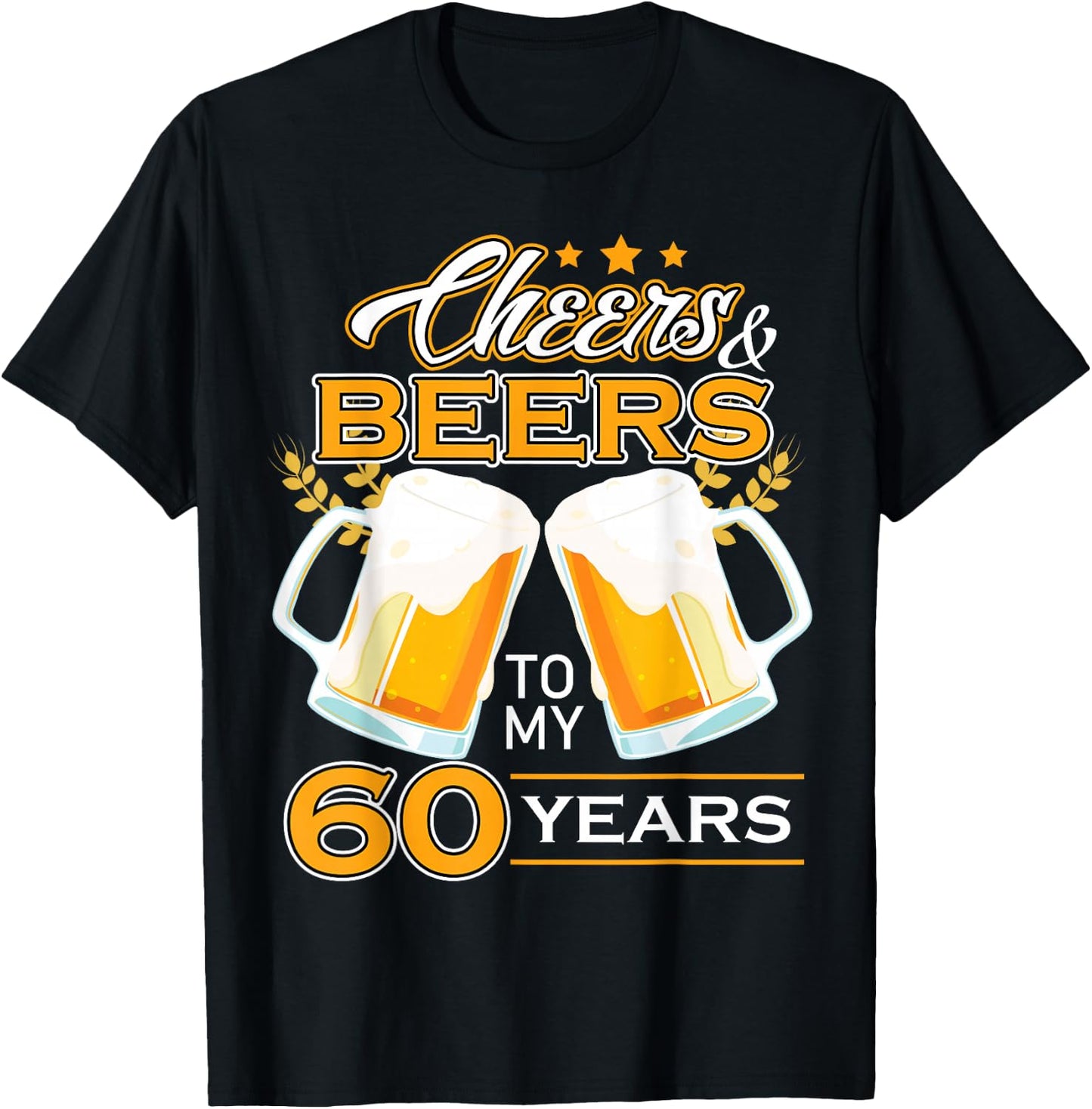 Cheers And Beers To 60 Years Celebrating Birthday Beer Lover T-Shirt - T-Shirt | Black