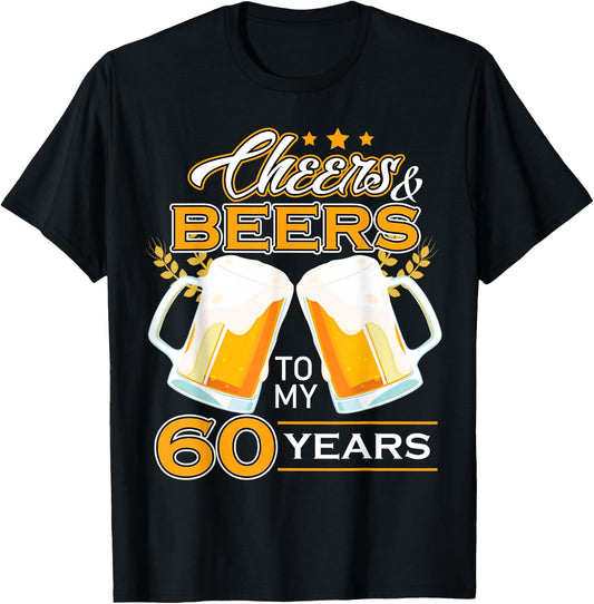 Cheers And Beers To 60 Years Celebrating Birthday Beer Lover T-Shirt - T-Shirt | Black