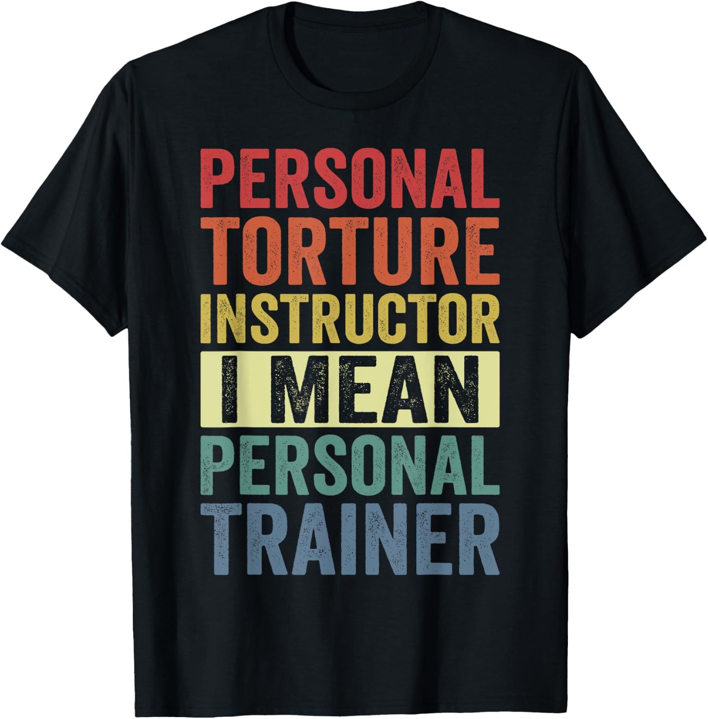 Personal Torture Instructor I Mean Personal Trainer Funny T-Shirt - T-Shirt | Black