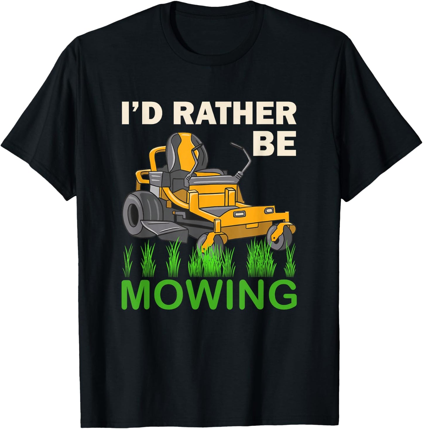 I'd Rather Be Mowing Funny Mower T-Shirt - T-Shirt | Black