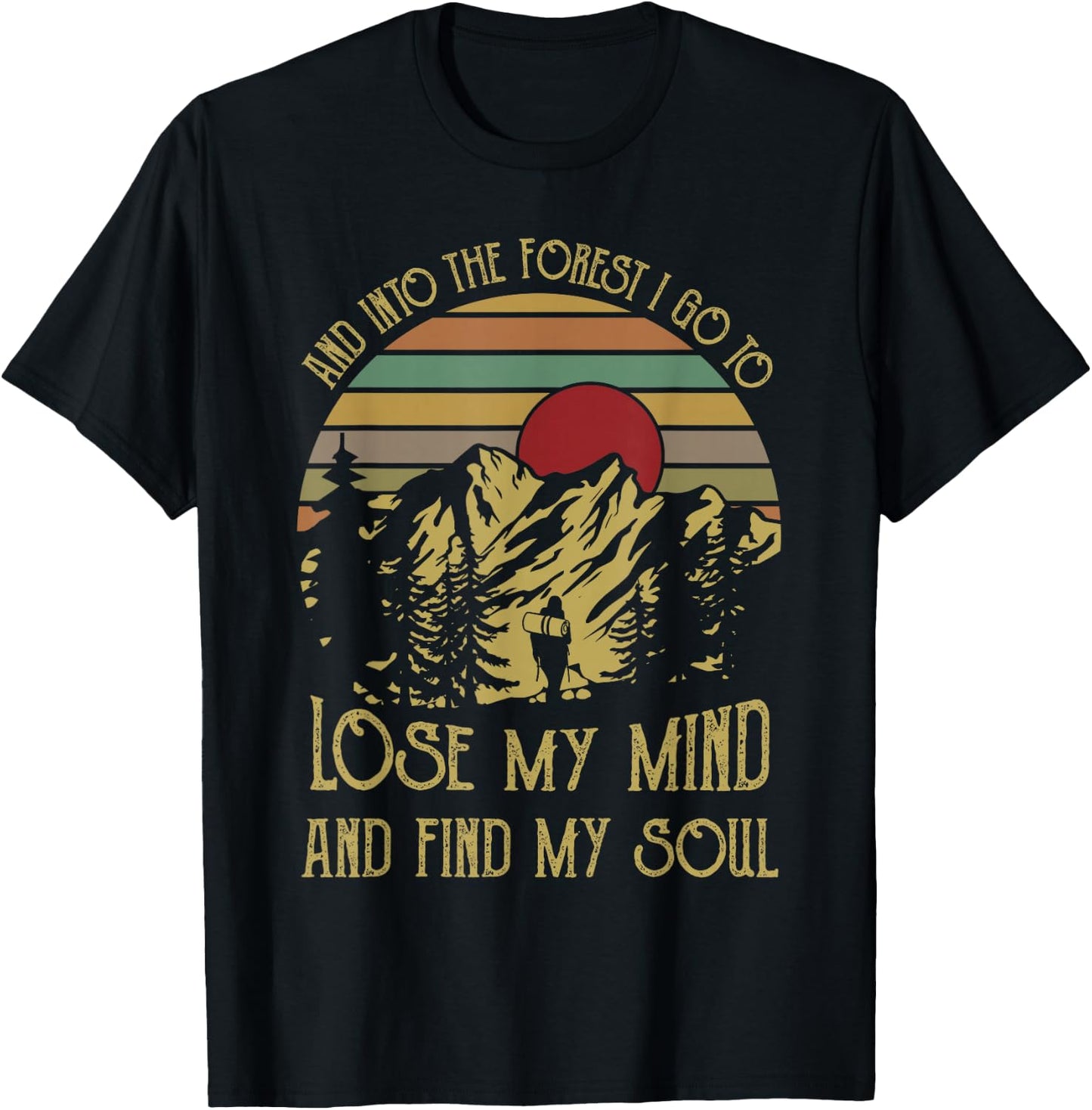 And into the forest i go to lose my mind and find my soul te T-Shirt - T-Shirt | Black