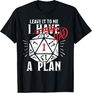Leave It To Me I Had A Plan T-Shirt - T-Shirt | Black