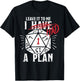 Leave It To Me I Had A Plan T-Shirt - T-Shirt | Black