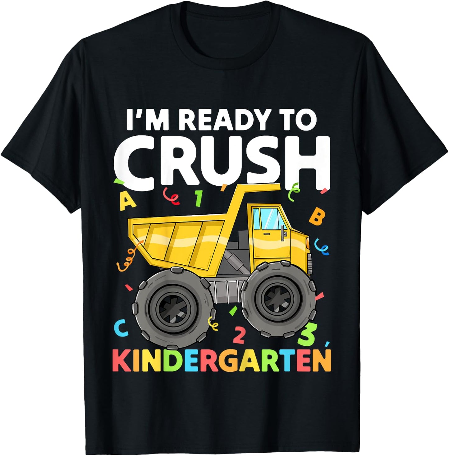 First Day I'm Ready To Crush Kindergarten Construction Truck T-Shirt - T-Shirt | Black