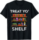 Treat Yo Shelf Shirt Funny Book Reading Lover Librarian Gift T-Shirt - T-Shirt | Black