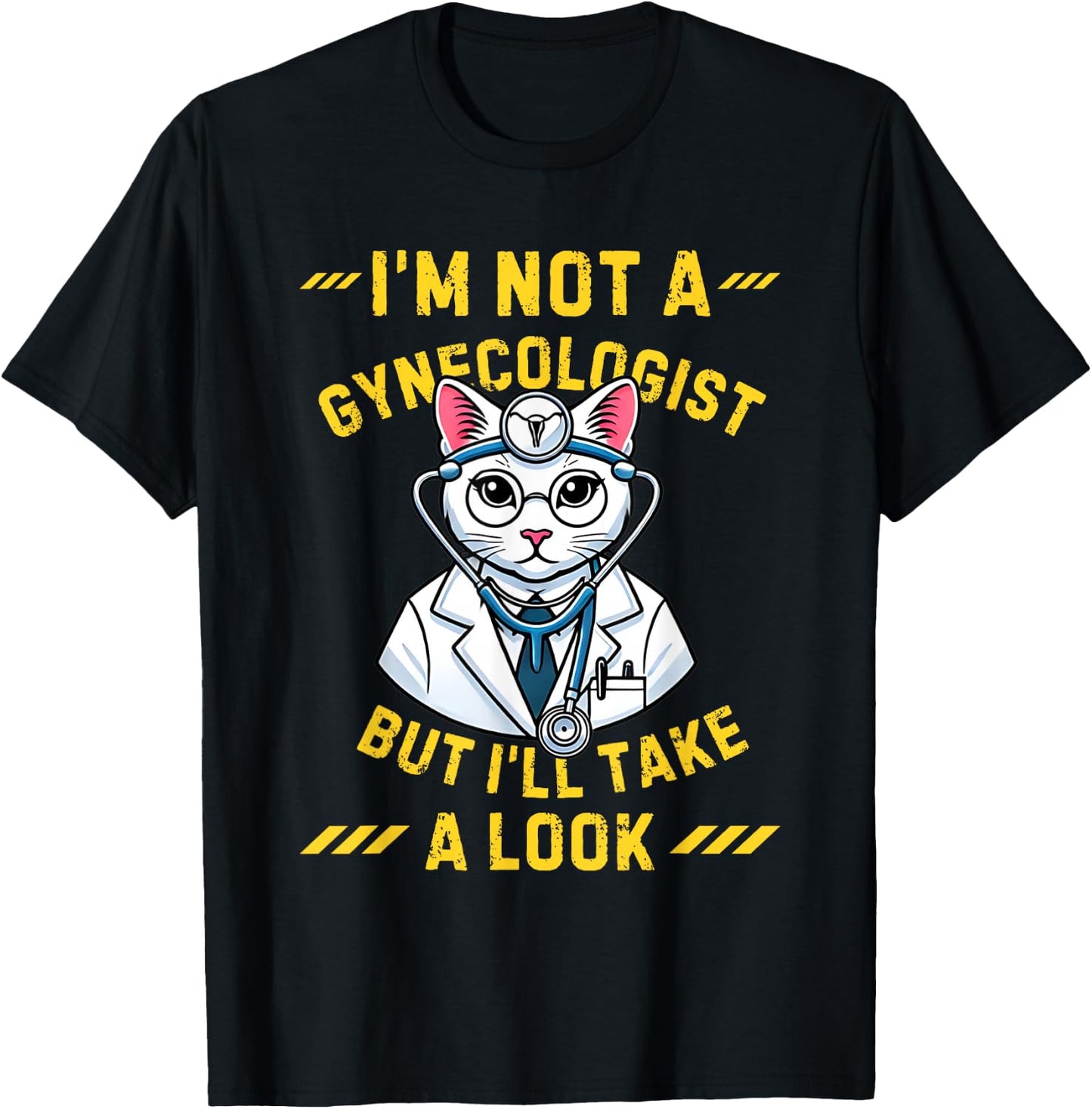 Vintage I'm Not A Gynecologist Cat Gynecologist Doctor Quote T-Shirt - T-Shirt | Black