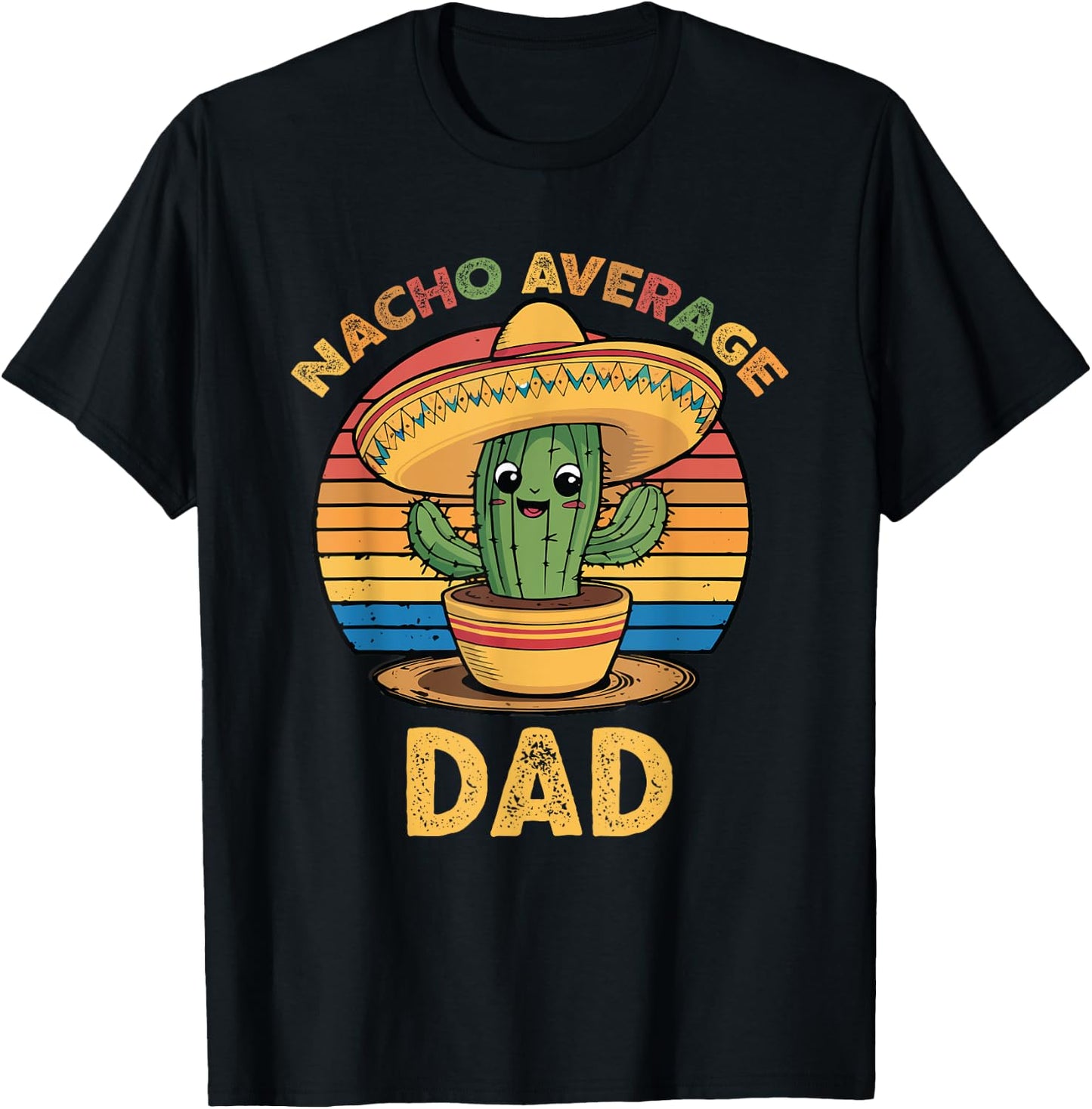 Nacho Average Dad Grandpa Mexican Cinco De Mayo Funny T-Shirt - T-Shirt | Black