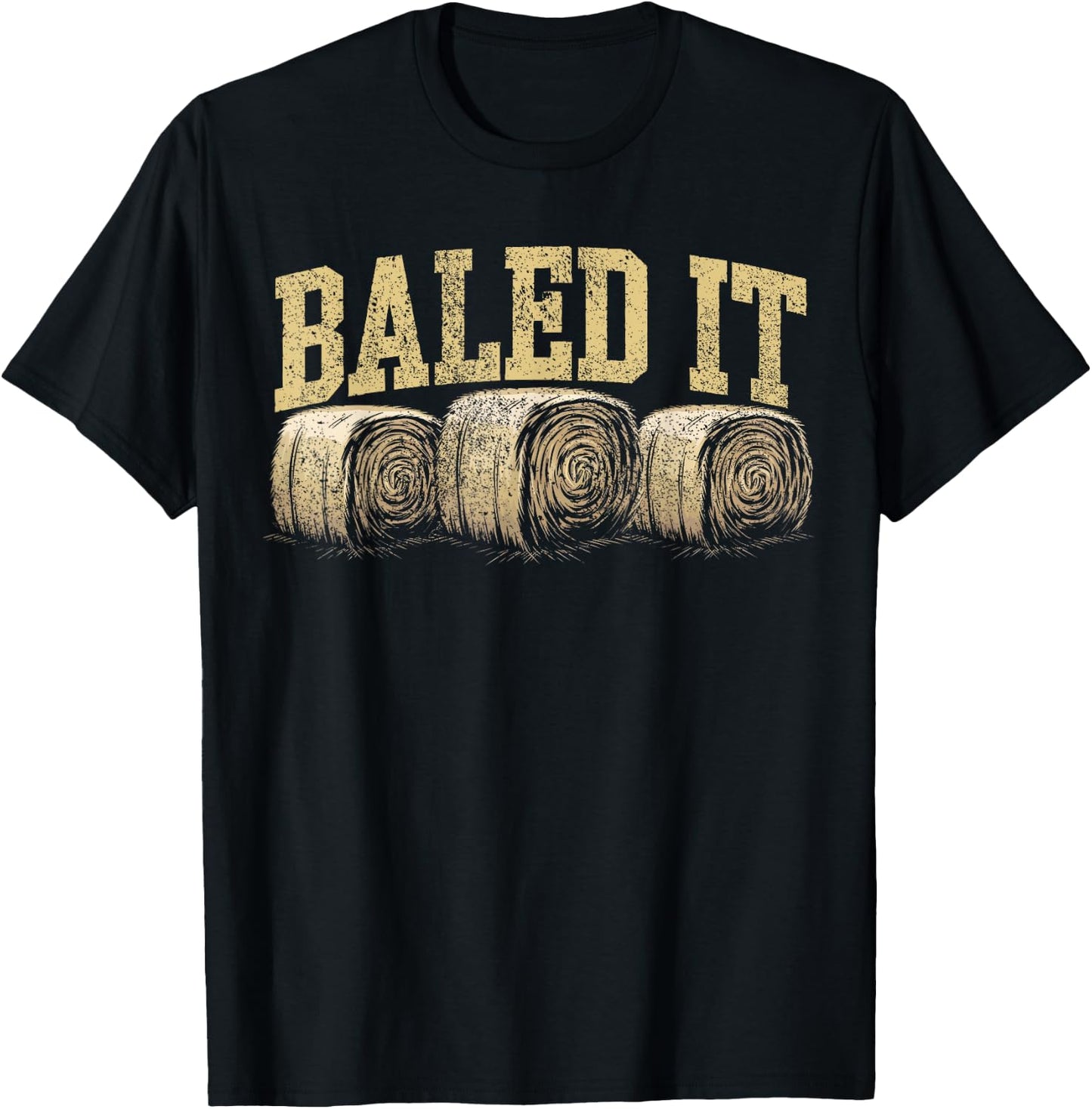 Baled It Hay Season Hay Farmer T-Shirt - T-Shirt | Black