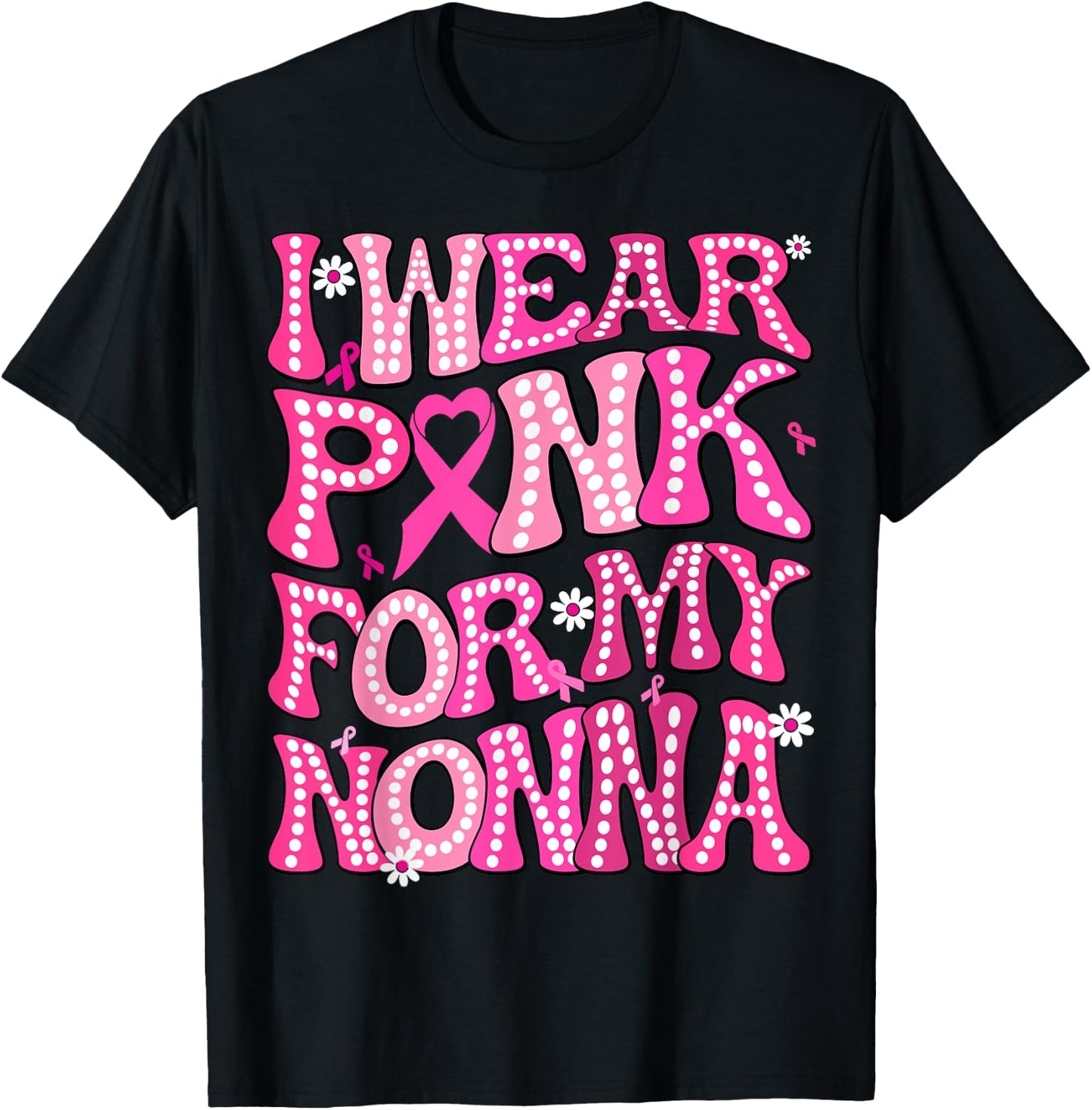 I Wear Pink For My Nonna Fight Breast Cancer Awareness T-Shirt - T-Shirt | Black