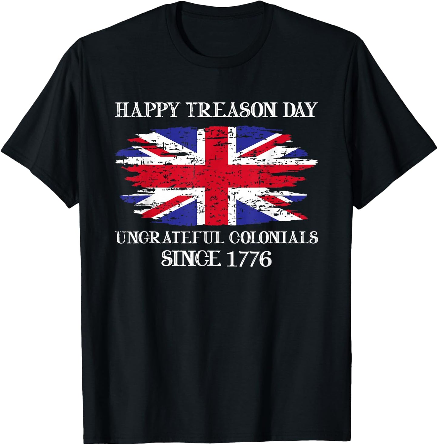 Happy Treason Day 4th of July Vintage Ungrateful Colonial T-Shirt - T-Shirt | Black