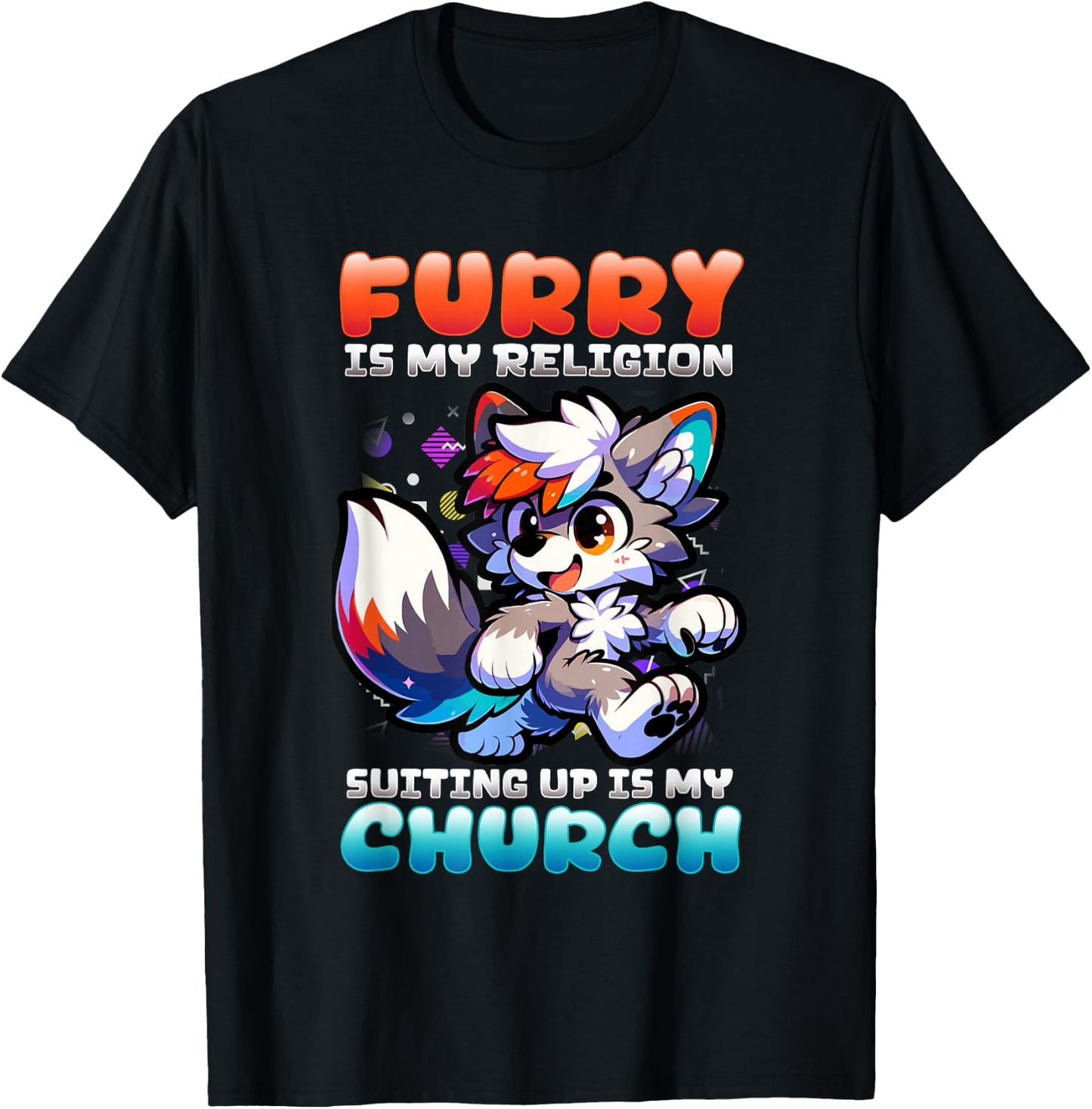 Furry Is My Religion Suiting Up Is My Church I Cute Cosplay T-Shirt - T-Shirt | Black